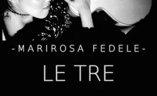 “LE TRE” Marirosa Fedele