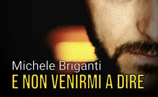 Michele Briganti presenta “E Non Venirmi a Dire”, nuovo singolo e video!