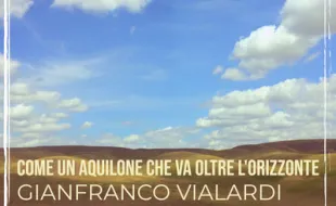 COME UN AQUILONE CHE VA OLTRE L’ORIZZONTE – IL NUOVO SINGOLO DI GIANFRANCO VIALARDI COME UN AQUILONE CHE VA OLTRE L’ORIZZONTE – IL NUOVO SINGOLO DI GIANFRANCO VIALARDI