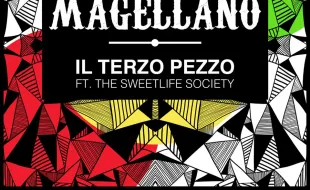 MAGELLANO - Esce il video di “Il Terzo Pezzo”  feat. THE SWEET LIFE SOCIETY, comunicate le date del tour con LO STATO SOCIALE