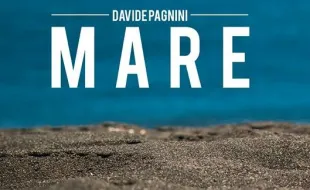 DAVIDE PAGNINI PRESENTA IL NUOVO VIDEO MARE