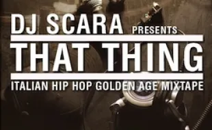 Free Download DJ SCARA: THAT THING Italian Hip Hop Golden Age Mixtape