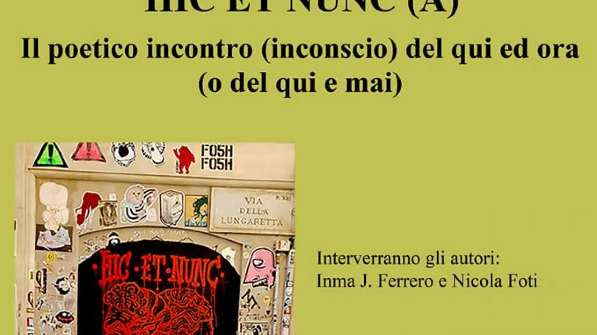 Hic et nunc (a) il poetico incontro (inconscio) del qui ed ora (o del qui e mai)