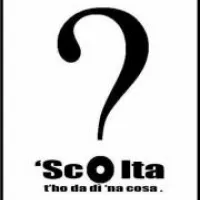 'Scolta t'ho da d' 'na cosa