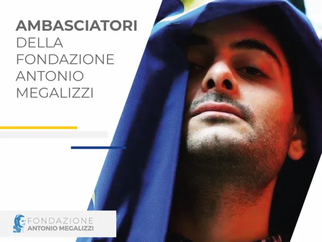 AMBASCIATORI DELLA FONDAZIONE ANTONIO MEGALIZZI: ESSERE CITTADINE E CITTADINI EUROPEI CONSAPEVOLI, INFORMATI E DOTATI DI SENSO CRITICO